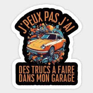 'peux Pas J'ai Garage - Humour Papa Mécanicien Automobile Sticker